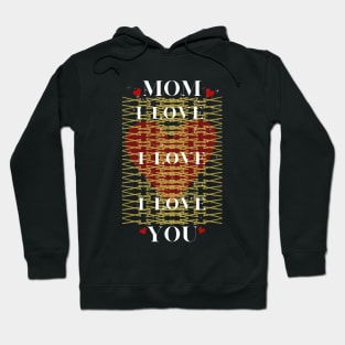 i love you mom Hoodie